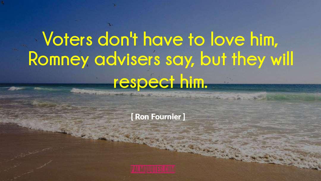 Ron Fournier Quotes: Voters don't have to love