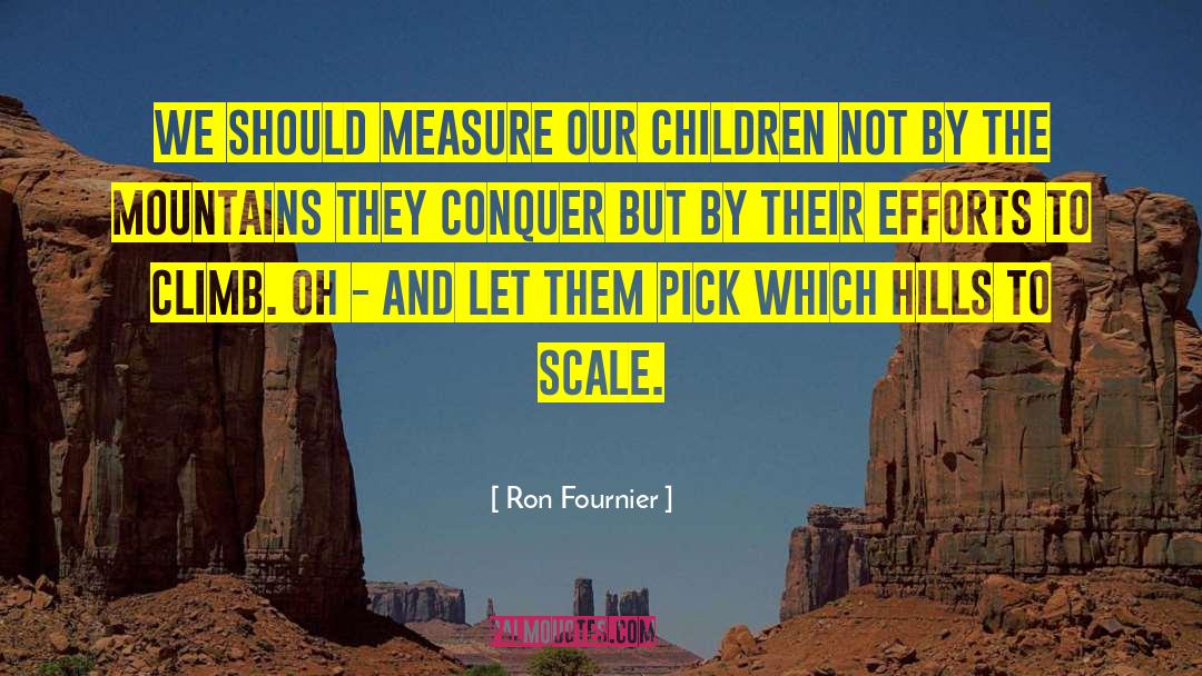 Ron Fournier Quotes: We should measure our children