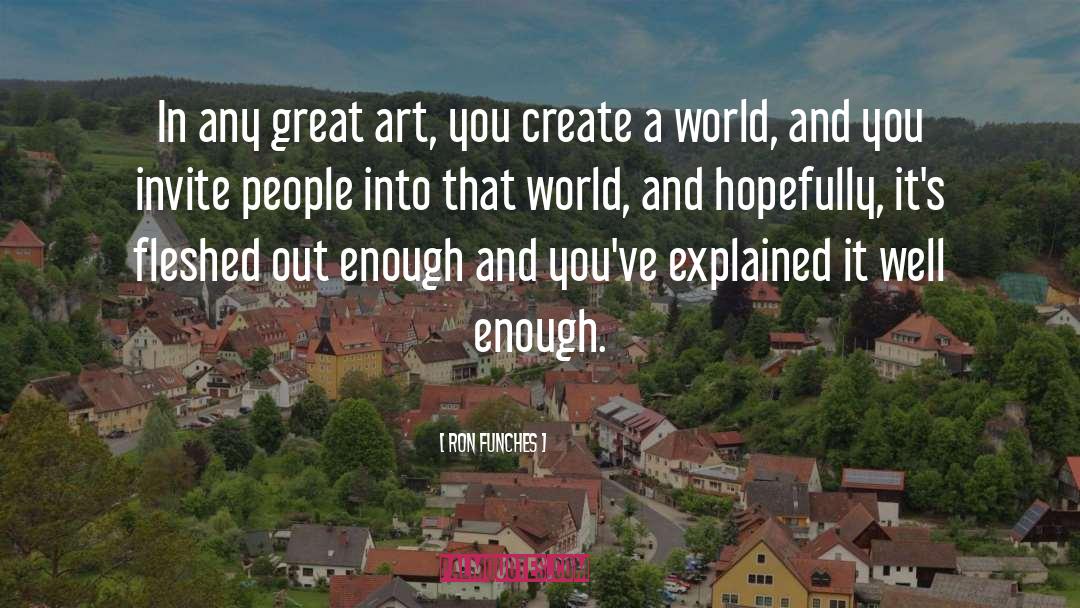 Ron Funches Quotes: In any great art, you