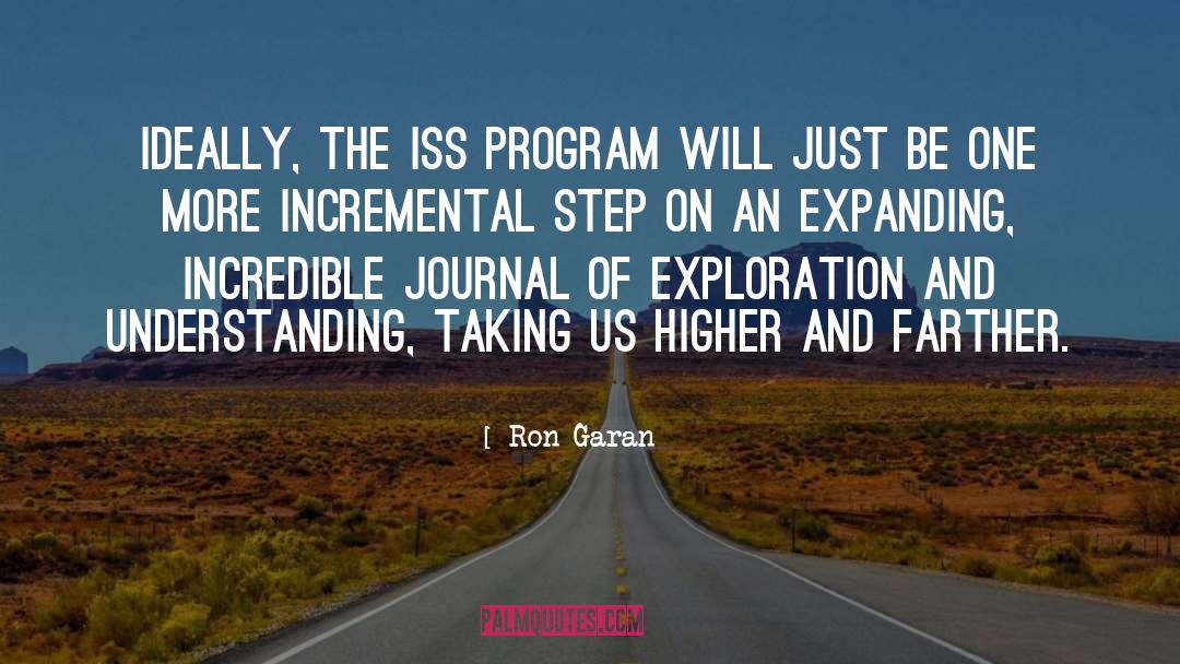 Ron Garan Quotes: Ideally, the ISS program will