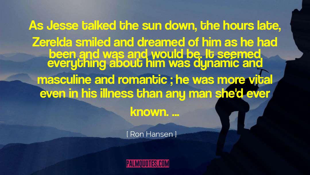 Ron Hansen Quotes: As Jesse talked the sun