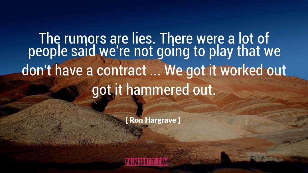 Ron Hargrave Quotes: The rumors are lies. There