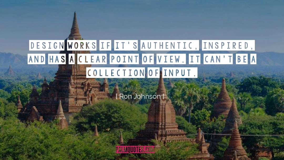 Ron Johnson Quotes: Design works if it's authentic,