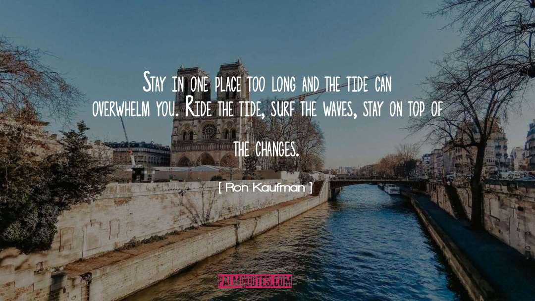 Ron Kaufman Quotes: Stay in one place too