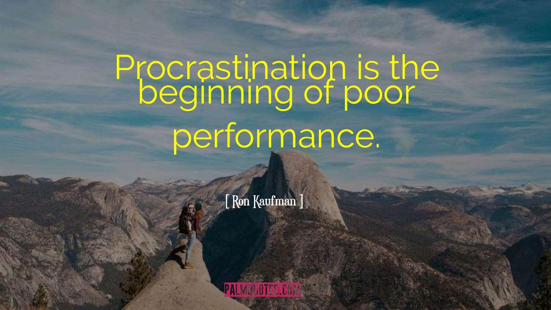 Ron Kaufman Quotes: Procrastination is the beginning of