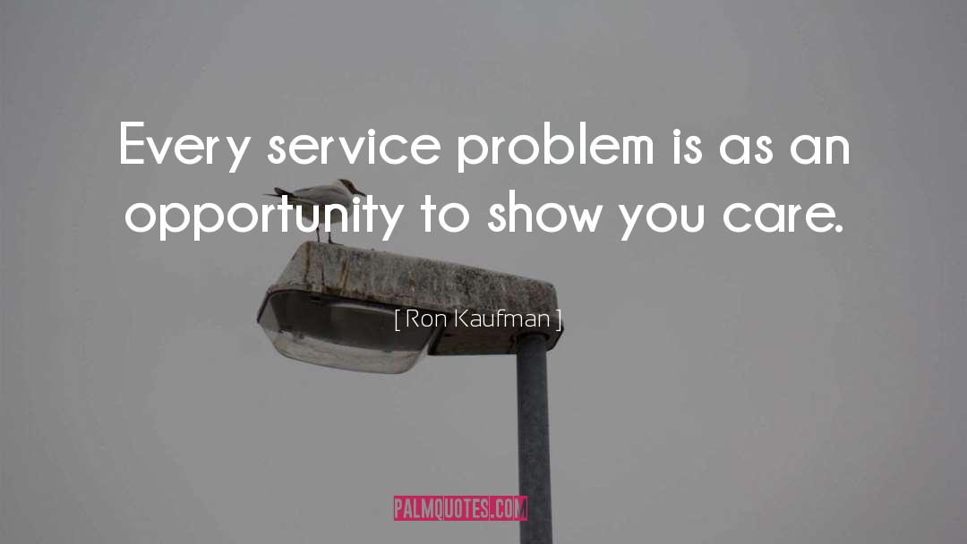 Ron Kaufman Quotes: Every service problem is as