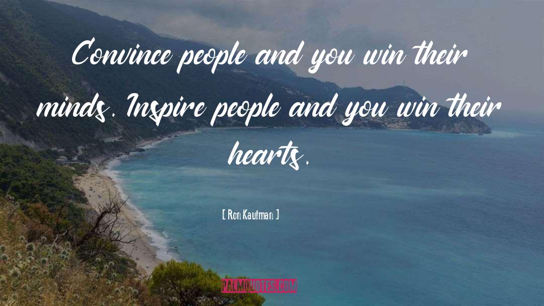 Ron Kaufman Quotes: Convince people and you win