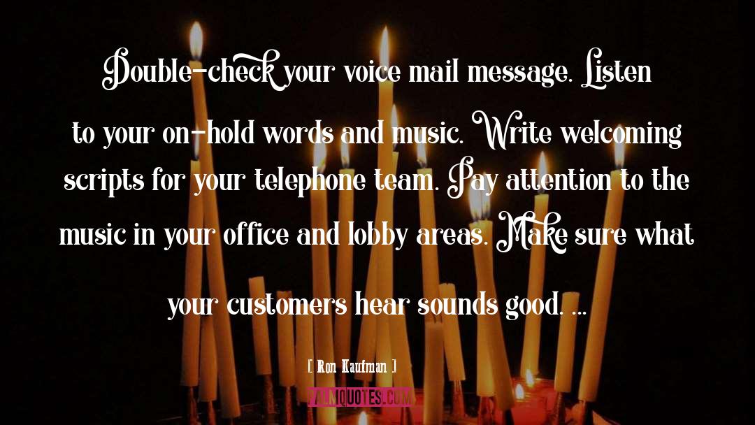 Ron Kaufman Quotes: Double-check your voice mail message.