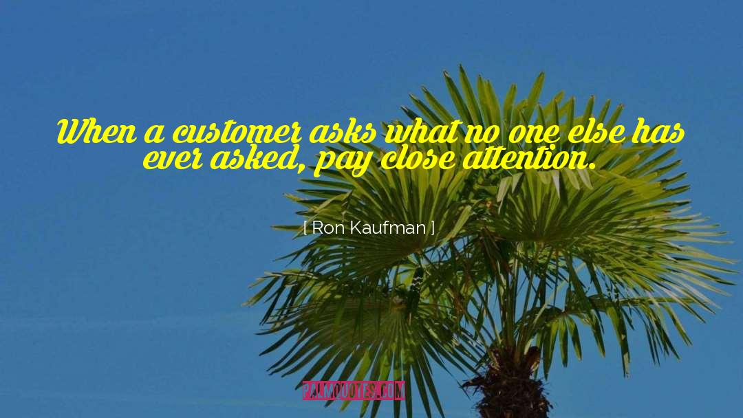 Ron Kaufman Quotes: When a customer asks what