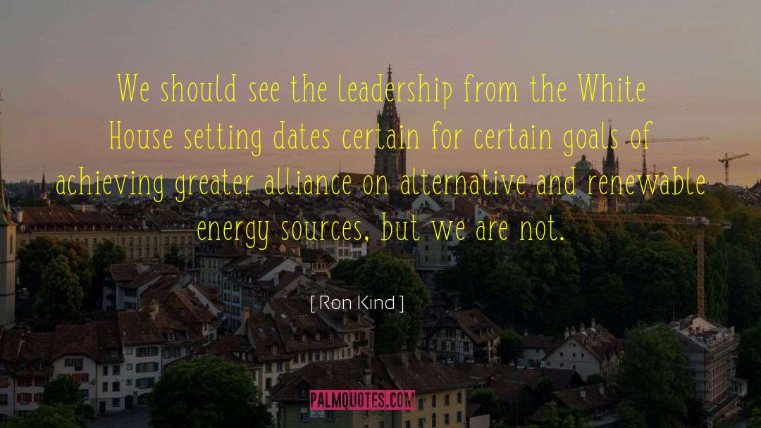 Ron Kind Quotes: We should see the leadership