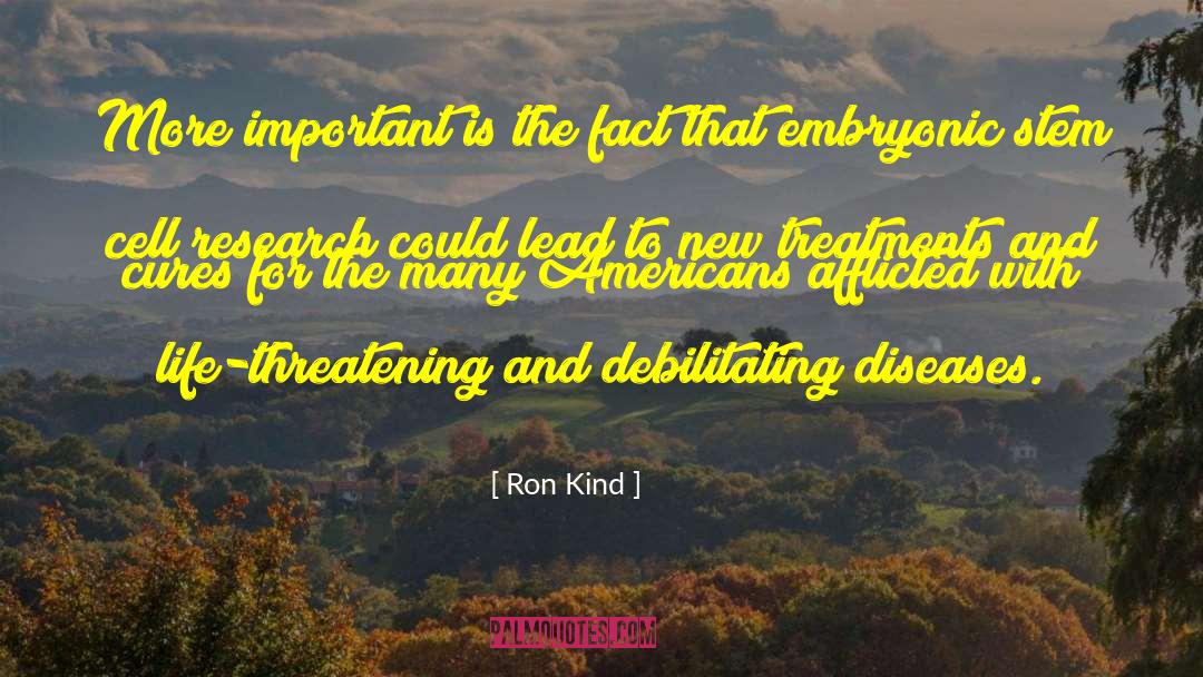 Ron Kind Quotes: More important is the fact