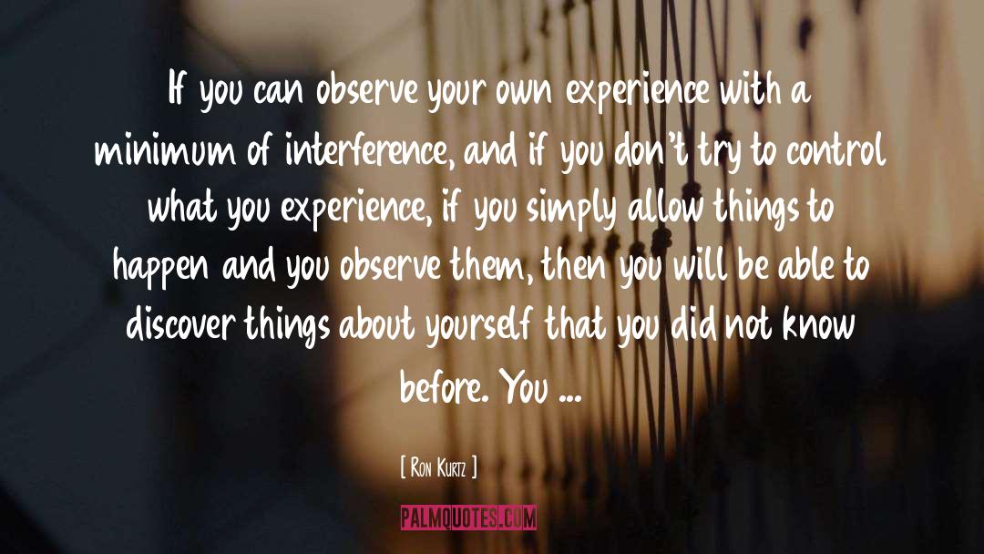 Ron Kurtz Quotes: If you can observe your