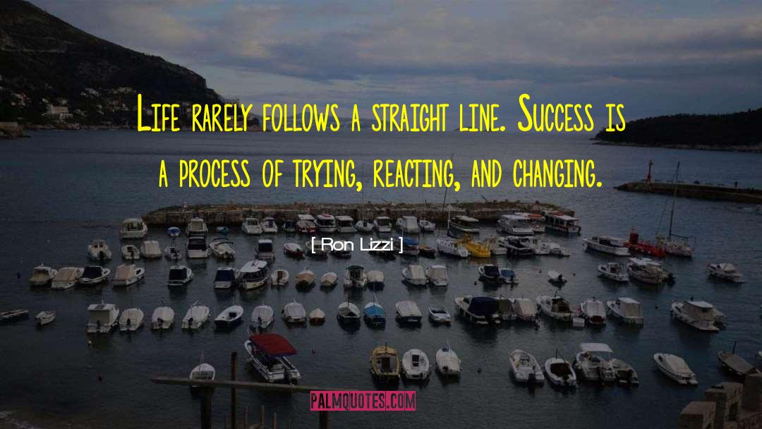 Ron Lizzi Quotes: Life rarely follows a straight