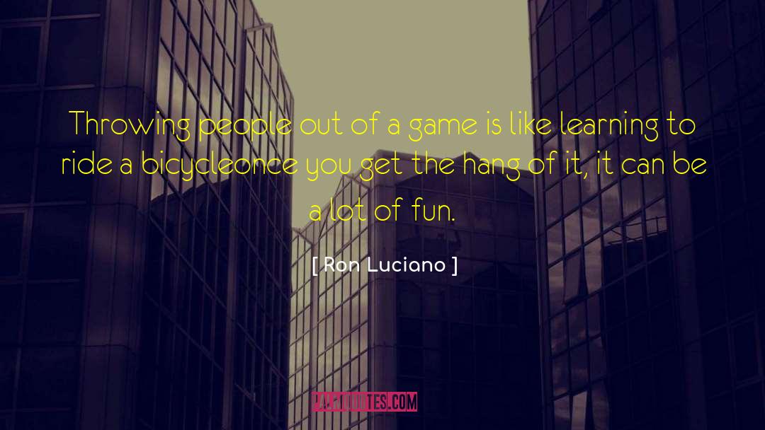 Ron Luciano Quotes: Throwing people out of a