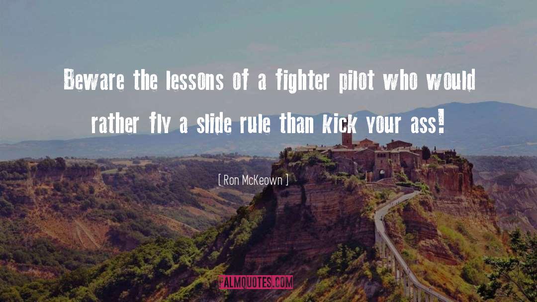 Ron McKeown Quotes: Beware the lessons of a
