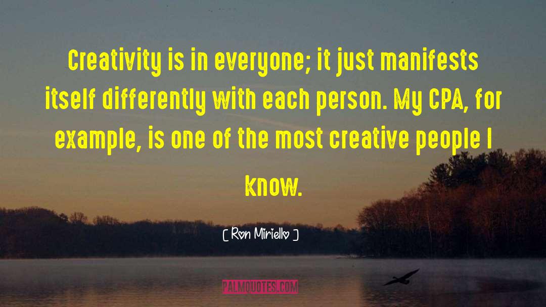 Ron Miriello Quotes: Creativity is in everyone; it