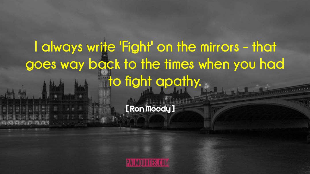 Ron Moody Quotes: I always write 'Fight' on