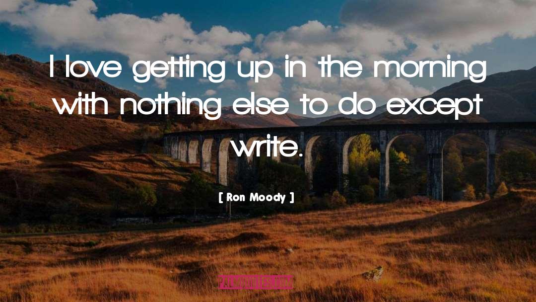 Ron Moody Quotes: I love getting up in