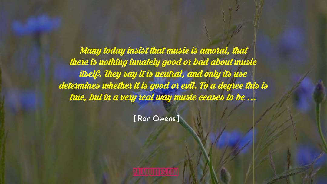 Ron Owens Quotes: Many today insist that music