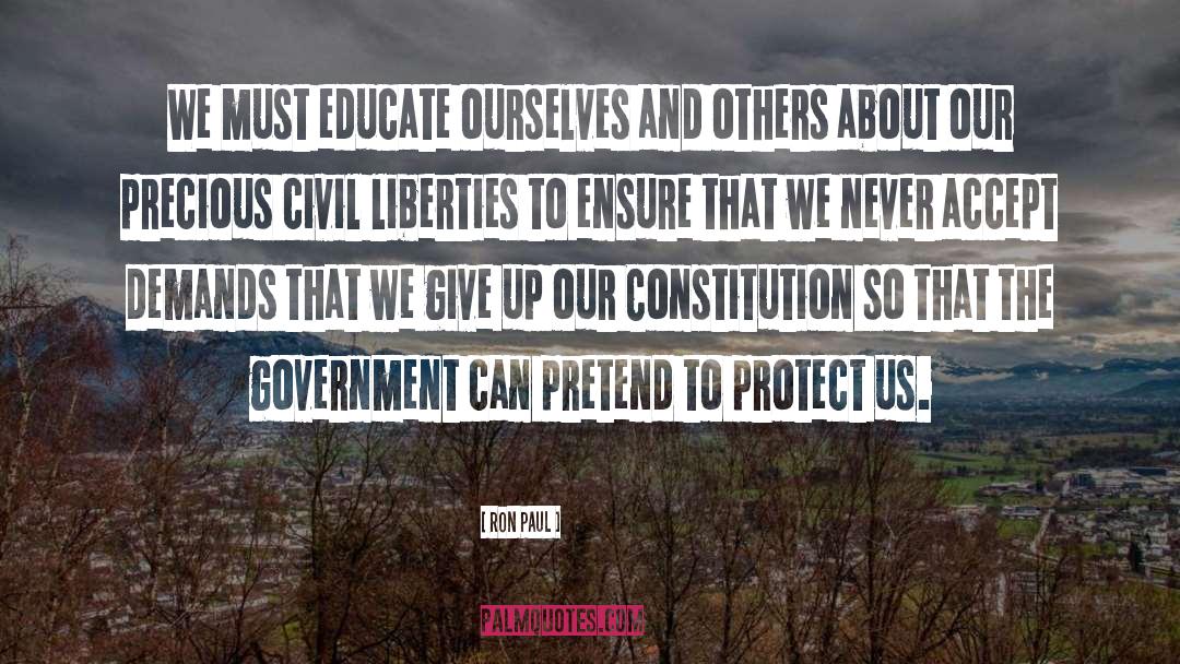 Ron Paul Quotes: We must educate ourselves and