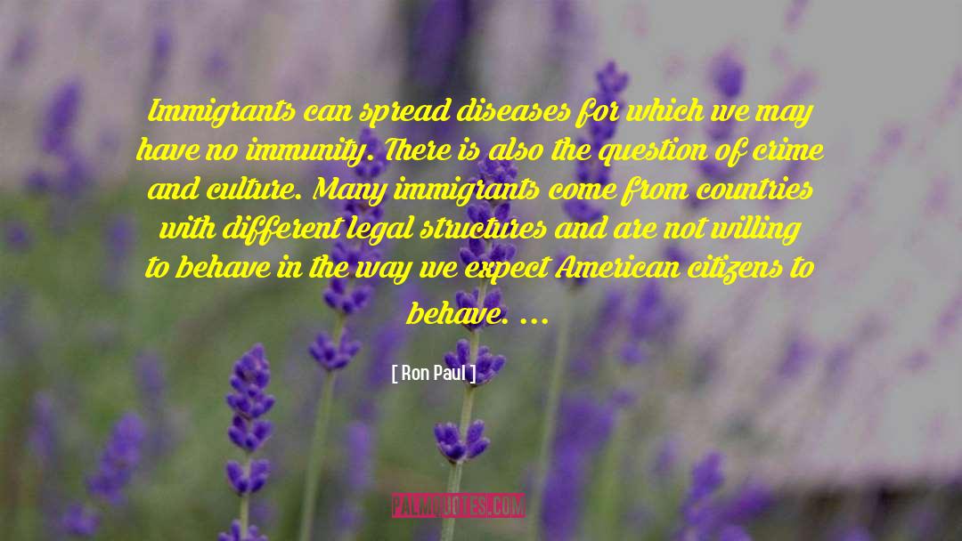 Ron Paul Quotes: Immigrants can spread diseases for