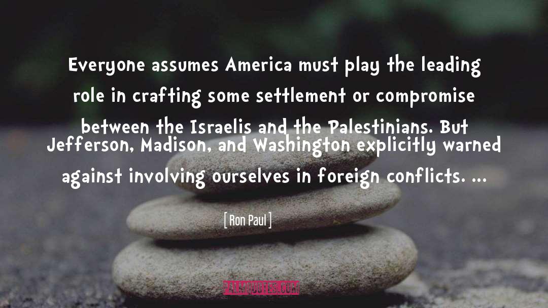 Ron Paul Quotes: Everyone assumes America must play