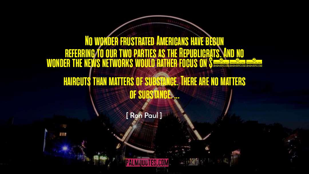 Ron Paul Quotes: No wonder frustrated Americans have