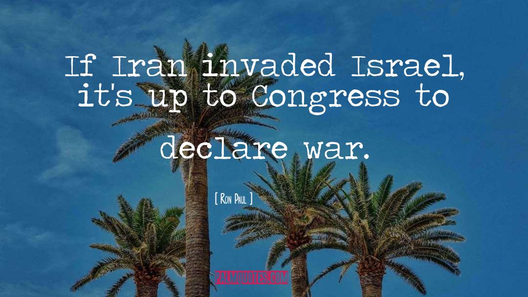 Ron Paul Quotes: If Iran invaded Israel, it's