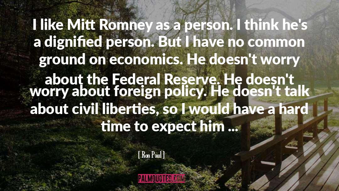 Ron Paul Quotes: I like Mitt Romney as