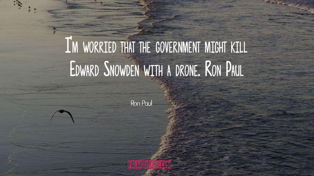Ron Paul Quotes: I'm worried that the government