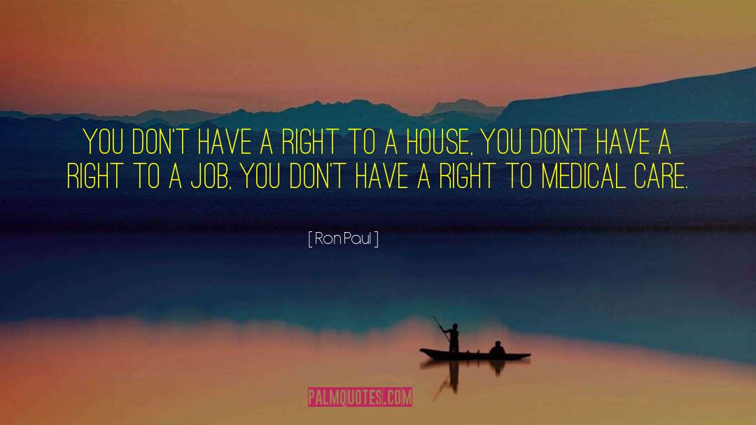 Ron Paul Quotes: You don't have a right