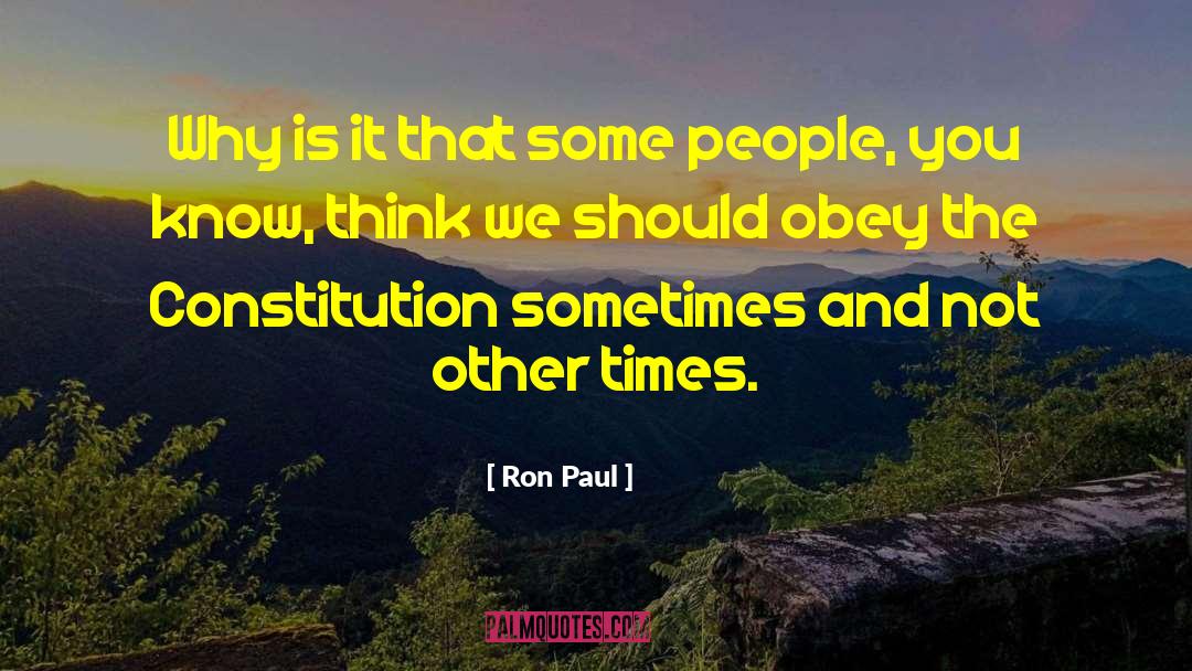 Ron Paul Quotes: Why is it that some