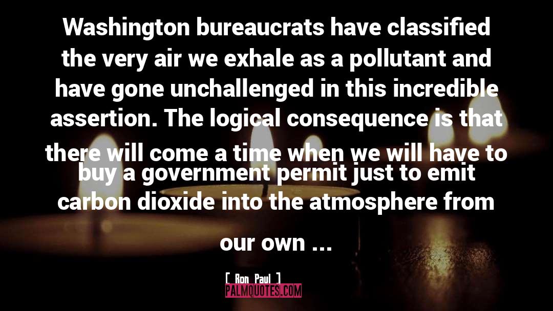Ron Paul Quotes: Washington bureaucrats have classified the