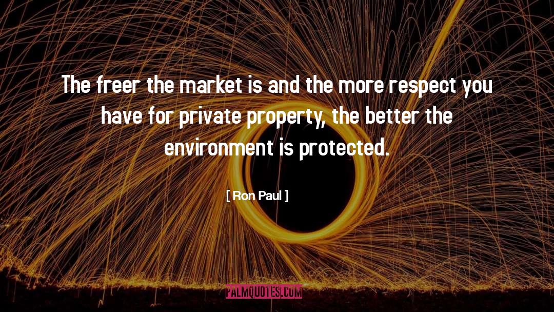 Ron Paul Quotes: The freer the market is