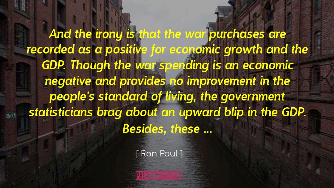 Ron Paul Quotes: And the irony is that