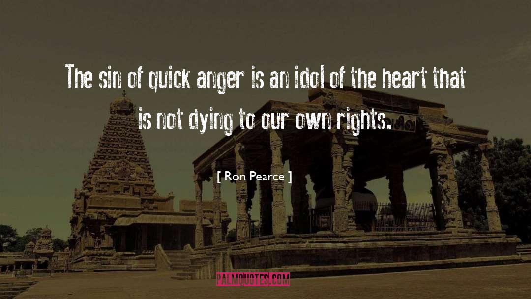 Ron Pearce Quotes: The sin of quick anger