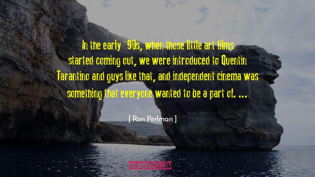 Ron Perlman Quotes: In the early '90s, when