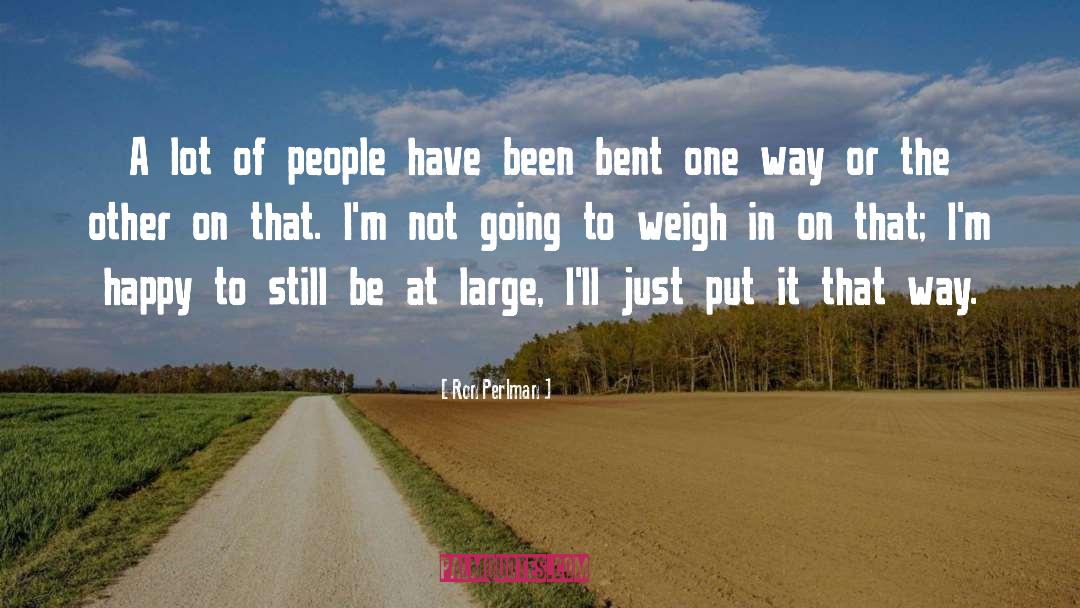 Ron Perlman Quotes: A lot of people have