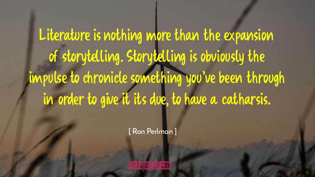 Ron Perlman Quotes: Literature is nothing more than
