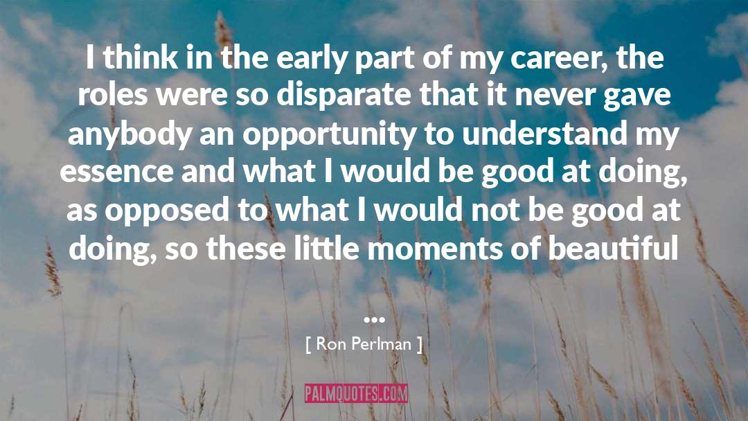 Ron Perlman Quotes: I think in the early