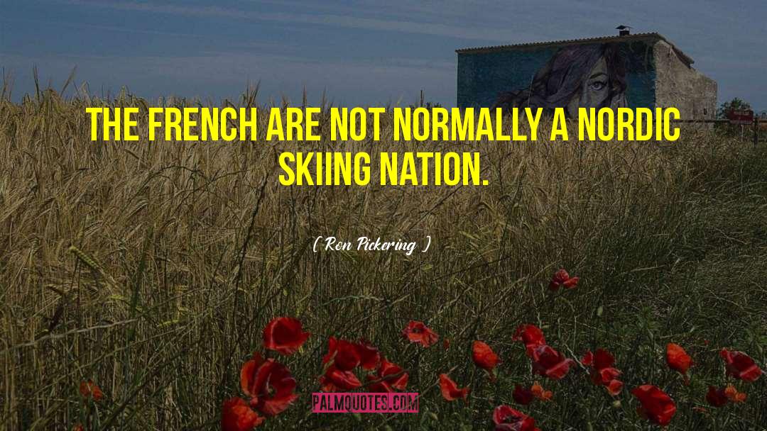 Ron Pickering Quotes: The French are not normally