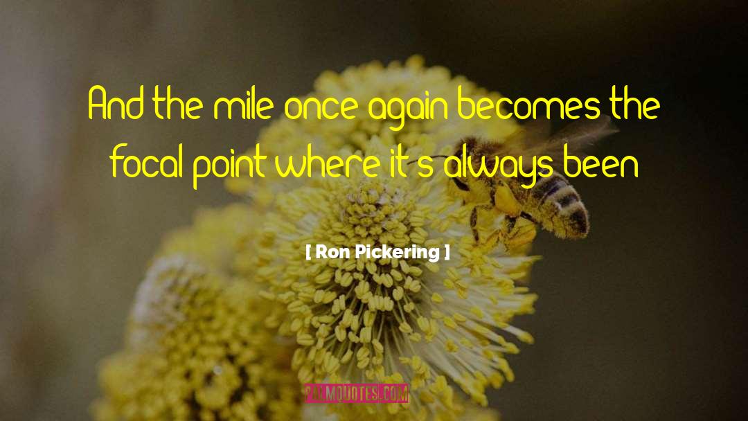 Ron Pickering Quotes: And the mile once again