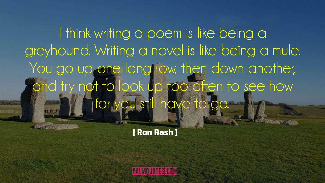 Ron Rash Quotes: I think writing a poem