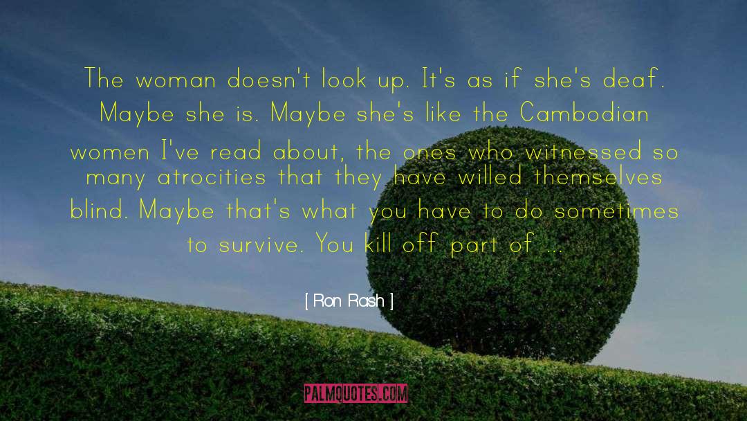 Ron Rash Quotes: The woman doesn't look up.