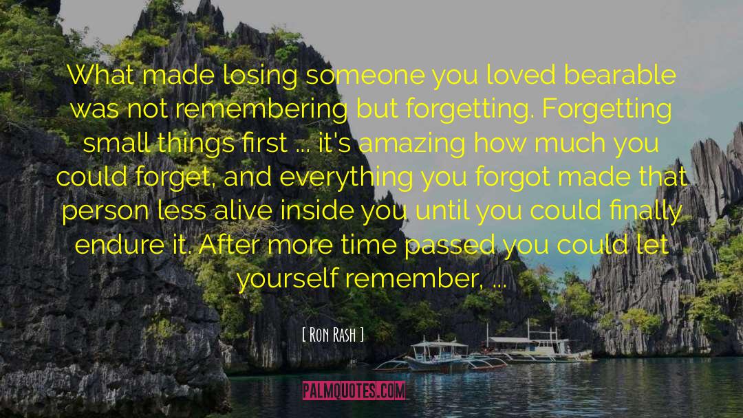 Ron Rash Quotes: What made losing someone you