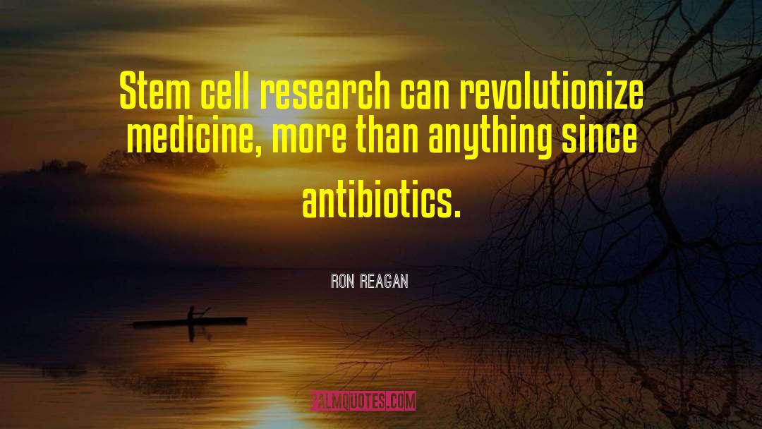 Ron Reagan Quotes: Stem cell research can revolutionize