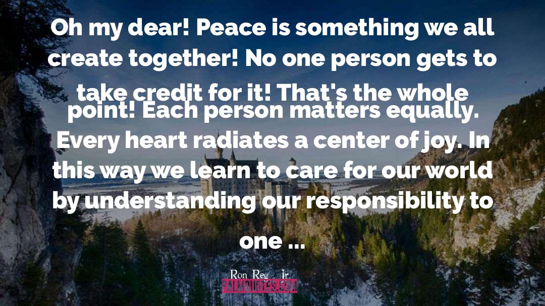Ron Regé Jr. Quotes: Oh my dear! Peace is