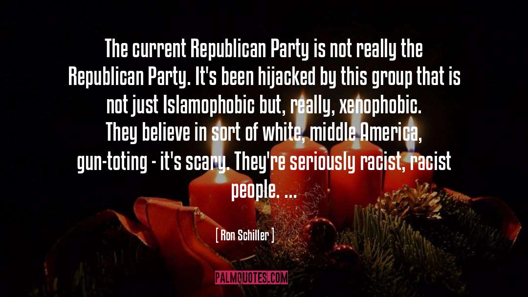 Ron Schiller Quotes: The current Republican Party is