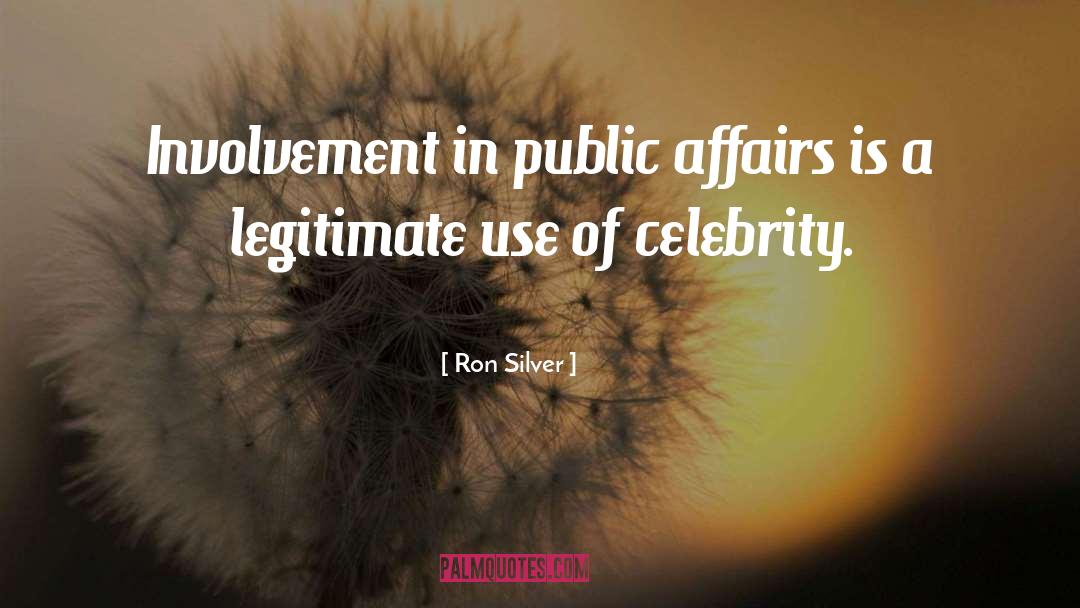 Ron Silver Quotes: Involvement in public affairs is