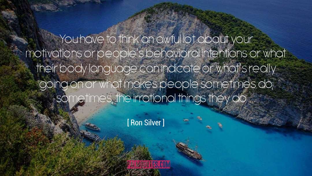 Ron Silver Quotes: You have to think an